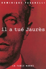 Il a tué Jaurès - Dominique Paganelli
