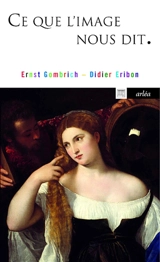 Ce que l'image nous dit : entretiens sur l'art et la science - Ernst Hans Gombrich