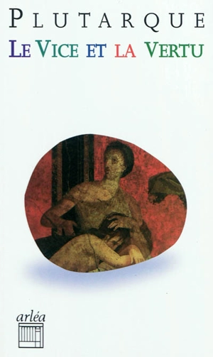 Le vice et la vertu - Plutarque