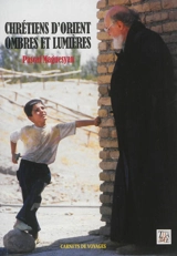 Chrétiens d'Orient : ombres et lumières - Pascal Maguesyan