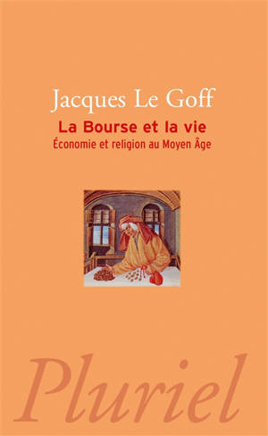 La bourse et la vie : économie et religion au Moyen Age - Jacques Le Goff
