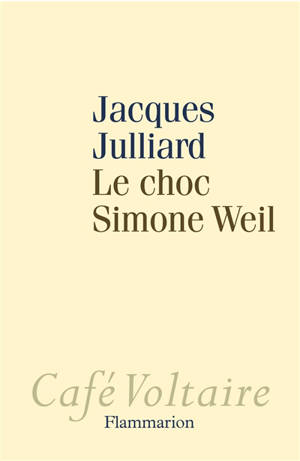 Le choc Simone Weil - Jacques Julliard