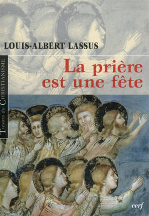 La prière est une fête - Louis-Albert Lassus