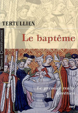 Le baptême : le premier traité chrétien - Tertullien