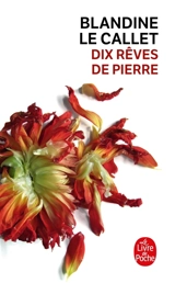 Dix rêves de pierre - Blandine Le Callet