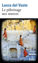 Le pèlerinage aux sources - Lanza Del Vasto