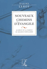 Nouveaux chemins d'Evangile : le récit et la parole en milieux populaires - Maxime Leroy