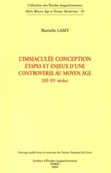 L'Immaculée conception : étapes et enjeux d'une controverse au Moyen Age (XIIe-XVe siècles) - Marielle Lamy