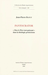 Pantocrator : Dieu le père tout-puissant dans la théologie prénicéenne - Jean-Pierre Batut