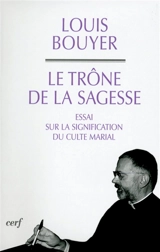 Le trône de la sagesse : essai sur la signification du culte marial - Louis Bouyer