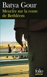 Meurtre sur la route de Bethléem : une enquête du commissaire Michaël Ohayon - Batya Gour