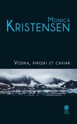 Vodka, pirojki et caviar - Monica Kristensen
