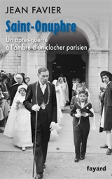 Saint-Onuphre : un après-guerre à l'ombre d'un clocher parisien - Jean Favier