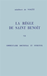 La Règle de saint Benoît. Vol. 7. Commentaire doctrinal et spirituel - Benoît