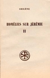 Homélies sur Jérémie. Vol. 2. Homélies XII-XX *** Homélies latines - Origène