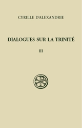 Dialogues sur la Trinité. Vol. 3. Dialogues VI-VII - Cyrille