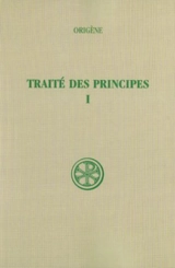 Traité des principes. Vol. 1. Livres I et II : introduction, texte critique et traduction - Origène
