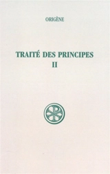 Traité des principes. Vol. 2. Livres I et II : commentaire et fragments - Origène