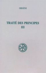 Traité des principes. Vol. 3. Livres III et IV : texte critique et traduction - Origène