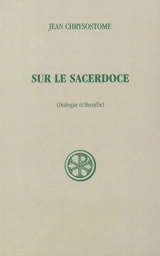 Sur le sacerdoce : dialogue et homélie - Jean Chrysostome