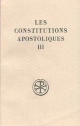 Les Constitutions apostoliques. Vol. 3. Livres VII et VIII