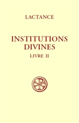 Institutions divines. Vol. 2. L'origine de l'erreur - Lactance
