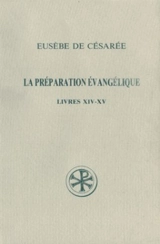 La Préparation évangélique : livres XIV-XV - Eusèbe de Césarée