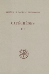 Catéchèses. Vol. 3 - Syméon le Nouveau Théologien