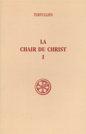 La Chair du Christ. Vol. 1 - Tertullien