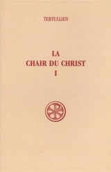 La Chair du Christ. Vol. 1 - Tertullien