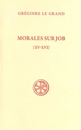 Morales sur Job : sixième partie. Vol. 3. Livres XV-XVI - Grégoire 1