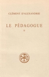Le Pédagogue. Vol. 2. Livre II - Clément d'Alexandrie
