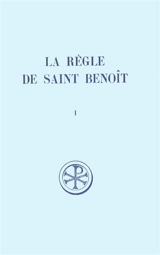 La Règle de saint Benoît. Vol. 1 - Benoît