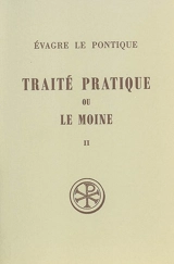 Traité pratique ou Le moine. Vol. 2 - Evagre le Pontique