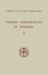 Traités théologiques et ethiques. Vol. 2. Traités éthiques 4-15 - Syméon le Nouveau Théologien