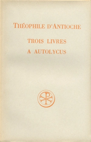 Trois livres à Autolycus - Théophile d'Antioche