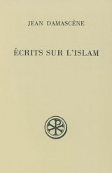 Ecrits sur l'Islam - Jean Damascène