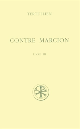 Contre Marcion. Vol. 3. Livre III - Tertullien