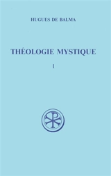 Théologie mystique. Vol. 1 - Hugues de Balma