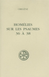 Homélies sur les Psaumes 36 à 38 - Origène
