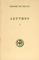 Lettres. Vol. 1. 1214-1413 - Isidore de Péluse