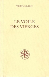 Le voile des vierges. De virginibus velandis - Tertullien