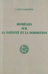 Homélies sur la Nativité et la Dormition - Jean Damascène