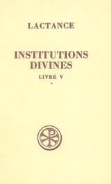 Institutions divines. Vol. 5-1 - Lactance
