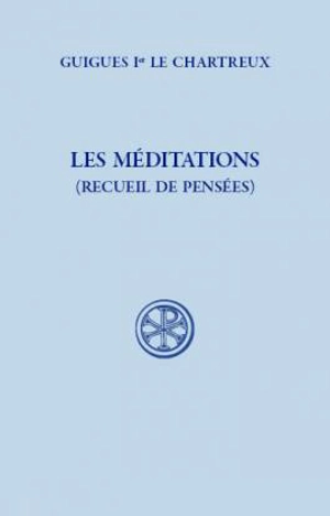 Les méditations : recueil de pensées - Guigues 1er