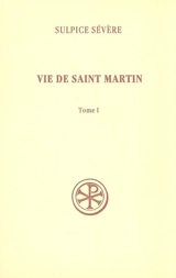 Vie de saint Martin. Vol. 1 - Sulpice Sévère