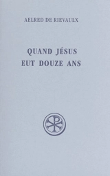 Quand Jésus eut douze ans - Aelred de Rievaulx