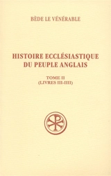 Histoire ecclésiastique du peuple anglais. Vol. 2. Livres III-IIII. Historia ecclesiastica gentis Anglorum. Vol. 2. Livres III-IIII - Bède le Vénérable