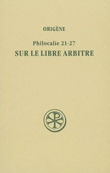Philocalie 21-27 : sur le libre arbitre - Origène