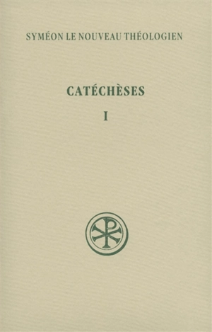 Catéchèses. Vol. 1. 1-5 - Syméon le Nouveau Théologien